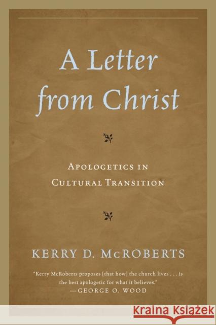 A Letter from Christ: Apologetics in Cultural Transition McRoberts, Kerry D. 9780761857037