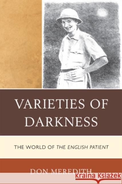 Varieties of Darkness: The World of The English Patient Meredith, Don 9780761857235 Hamilton Books