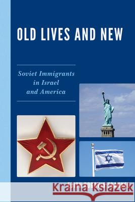 Old Lives and New: Soviet Immigrants in Israel and America Frankel, Edith Rogovin 9780761857846 Hamilton Books