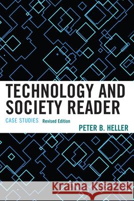 Technology and Society Reader: Case Studies Heller, Peter B. 9780761858270