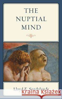 The Nuptial Mind Lloyd E. Sandelands 9780761858393 University Press of America