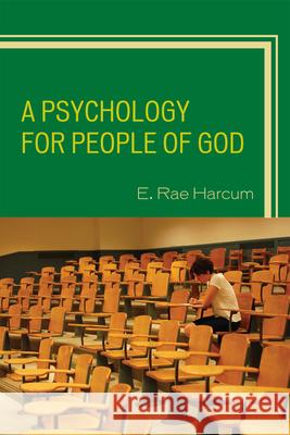 A Psychology for People of God E. Rae Harcum 9780761858706 Hamilton Books