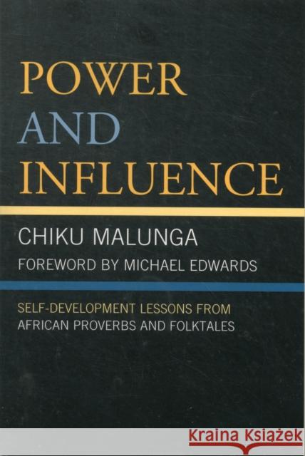 Power and Influence: Self-Development Lessons from African Proverbs and Folktales Malunga, Chiku 9780761858720