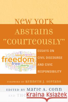 New York Abstains Courteously: Essays on Civil Discourse and Civic Responsibility Conn, Marie A. 9780761858782 University Press of America