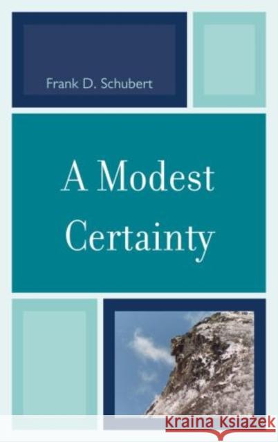 A Modest Certainty Frank D. Schubert 9780761858973