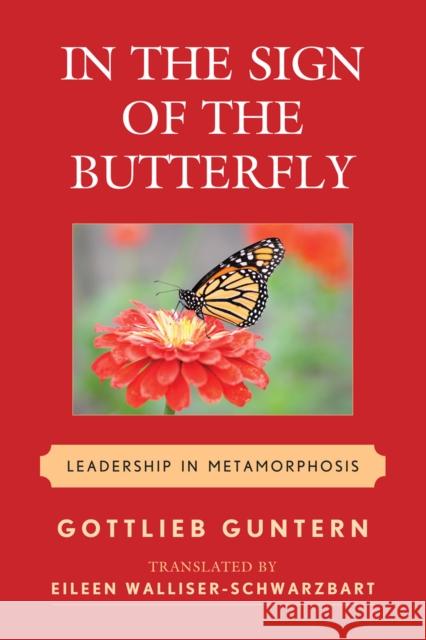 In the Sign of the Butterfly: Leadership in Metamorphosis Guntern, Gottlieb 9780761859079