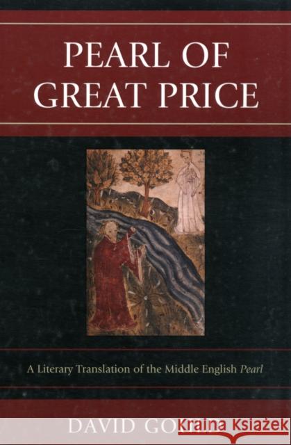 Pearl of Great Price: A Literary Translation of the Middle English Pearl Gould, David 9780761859246 University Press of America