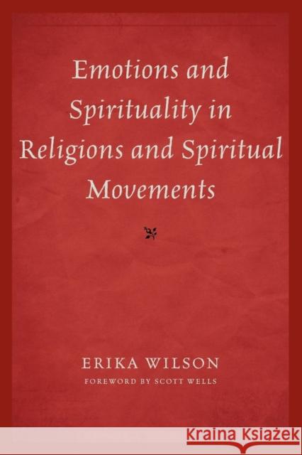 Emotions and Spirituality in Religions and Spiritual Movements Erika Wilson 9780761859505 0