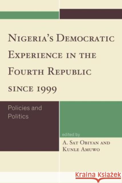 Nigeria's Democratic Experience in the Fourth Republic since 1999: Policies and Politics Obiyan, A. Sat 9780761859543 University Press of America