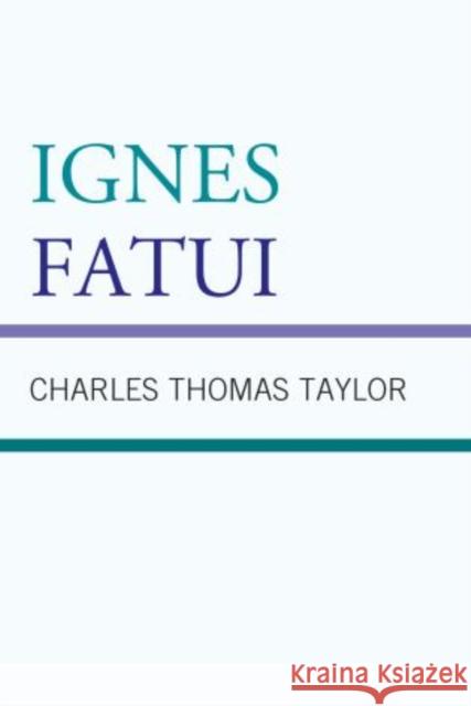 Ignes Fatui Charles Thomas Taylor 9780761860136 University Press of America