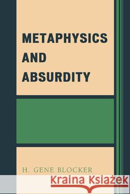 Metaphysics and Absurdity H Gene Blocker 9780761860235 0
