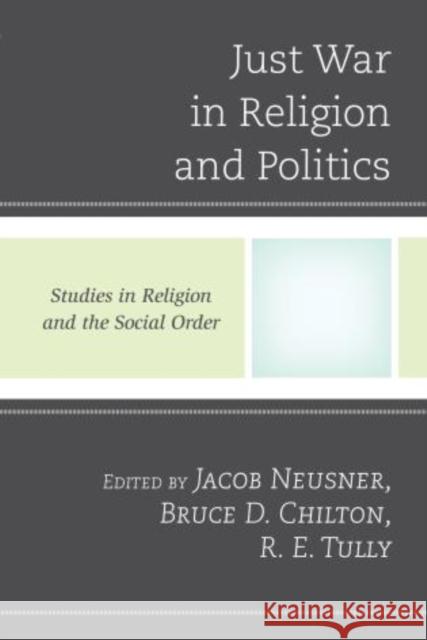 Just War in Religion and Politics Jacob Neusner 9780761860938 0