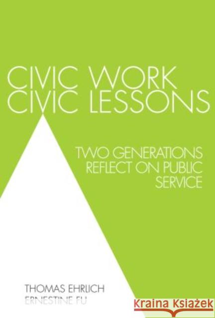 Civic Work, Civic Lessons: Two Generations Reflect on Public Service Ehrlich, Thomas 9780761861270 University Press of America