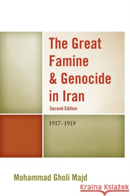 The Great Famine & Genocide in Iran: 1917-1919, 2nd Edition Majd, Mohammad Gholi 9780761861676 University Press of America