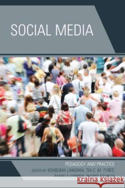 Social Media: Pedagogy and Practice Langmia, Kehbuma 9780761861959 University Press of America