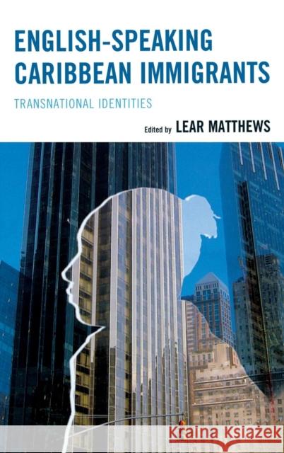 English-Speaking Caribbean Immigrants: Transnational Identities Matthews, Lear 9780761862024 University Press of America