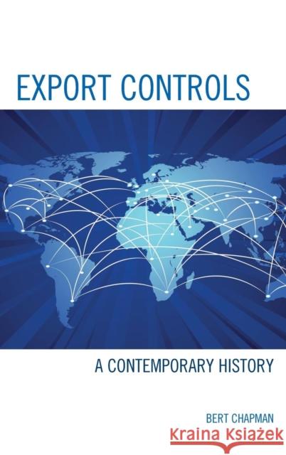 Export Controls: A Contemporary History Chapman, Bert 9780761862338 University Press of America
