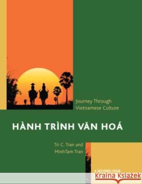 Hanh Trinh Van Hoa: A Journey Through Vietnamese Culture : A Second-Year Language Course Tri C. Tran Minh-Tam Tran 9780761862437 