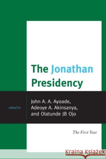 The Jonathan Presidency: The First Year Ayoade, John A. 9780761862604 University Press of America