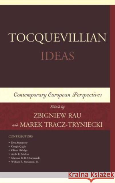 Tocquevillian Ideas: Contemporary European Perspectives Rau, Zbigniew 9780761863144 University Press of America