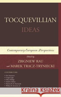 Tocquevillian Ideas: Contemporary European Perspectives Rau, Zbigniew 9780761863144 University Press of America