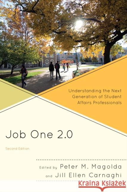 Job One 2.0: Understanding the Next Generation of Student Affairs Professionals, 2nd Edition Magolda, Peter M. 9780761863526 University Press of America