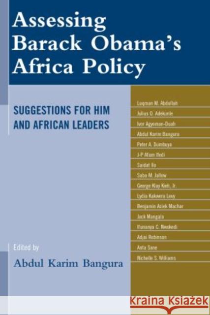 Assessing Barack Obama's Africa Policy: Suggestions for Him and African Leaders Abdul Karim Bangura 9780761864103 University Press of America