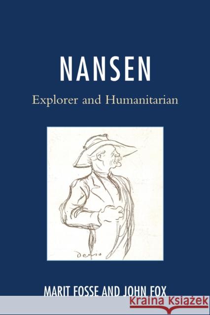 Nansen: Explorer and Humanitarian Marit Fosse 9780761865780 University Press of America