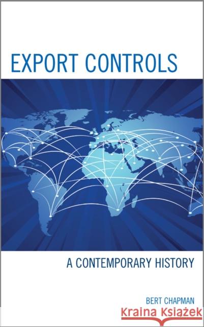 Export Controls: A Contemporary History Bert Chapman 9780761865919 Upa
