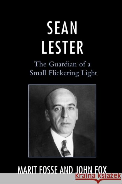 Sean Lester: The Guardian of a Small Flickering Light Marit Fosse John Fox 9780761866107 Hamilton Books