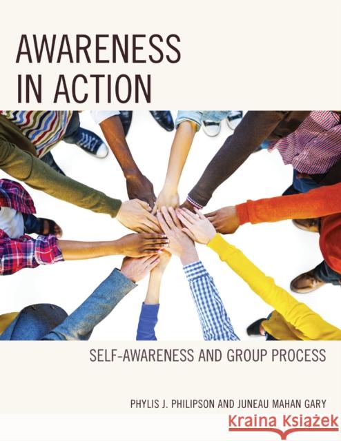 Awareness in Action: Self-Awareness and Group Process Phylis J. Philipson Juneau Mahan Gary 9780761866343 Upa