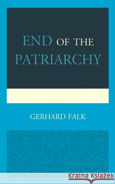 End of the Patriarchy Gerhard Falk 9780761867067