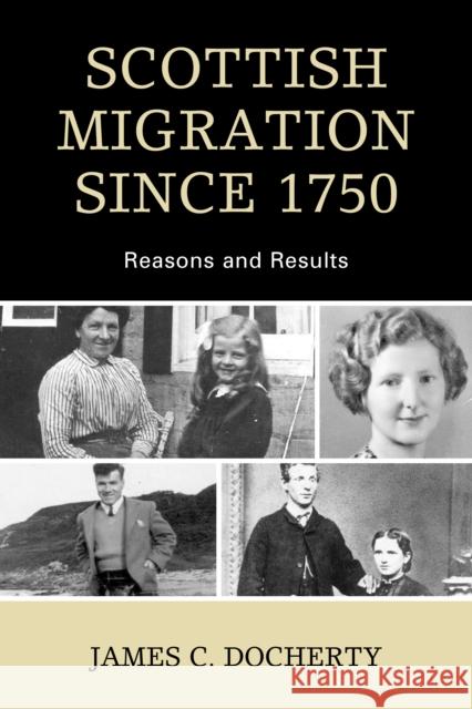 Scottish Migration Since 1750: Reasons and Results James C. Docherty 9780761867944 Hamilton Books