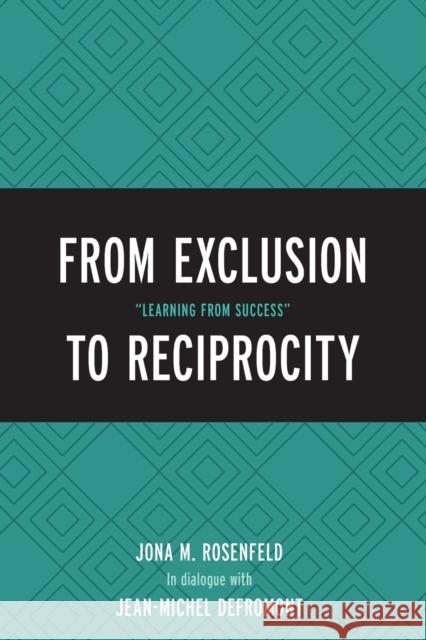 From Exclusion to Reciprocity: Learning from Success Rosenfeld, Jona M. 9780761867982 Hamilton Books