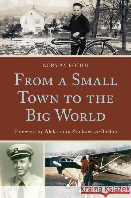 From a Small Town to the Big World Norman Boehm Aleksandra Ziolkowska-Boehm 9780761868767 Hamilton Books