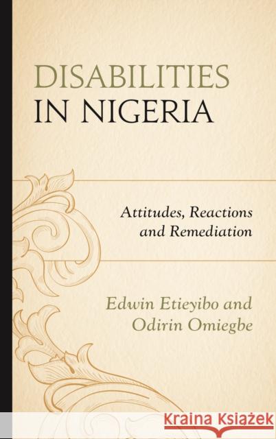 Disabilities in Nigeria: Attitudes, Reactions, and Remediation Edwin Etieyibo Odirin Omiegbe 9780761869054 Hamilton Books