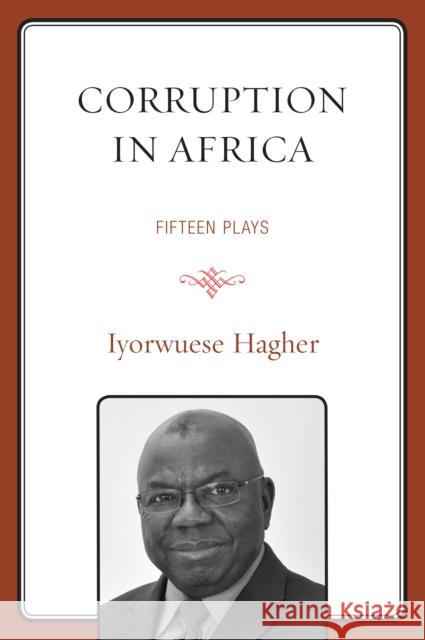 Corruption In Africa: Fifteen Plays Hagher, Iyorwuese 9780761869375 Hamilton Books