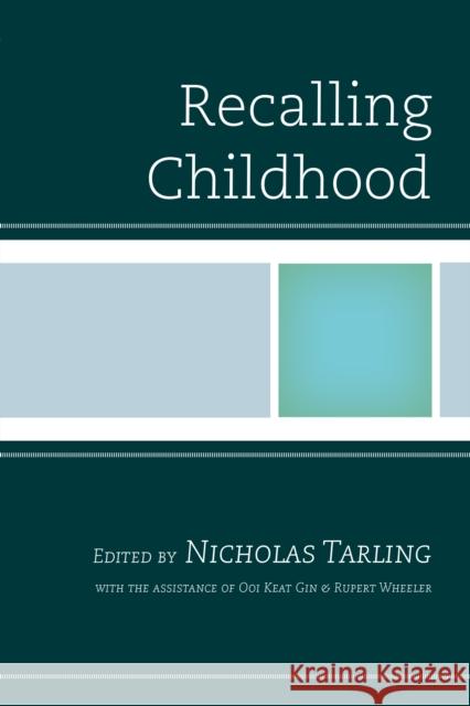 Recalling Childhood Nicholas Tarling Elizabeth Arndt Jake Dailey 9780761869467 Hamilton Books