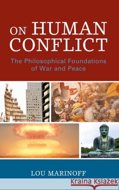 On Human Conflict: The Philosophical Foundations of War and Peace Lou Marinoff 9780761871057 Hamilton Books