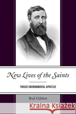 New Lives of the Saints: Twelve Environmental Apostles Rodney James Giblett 9780761871248