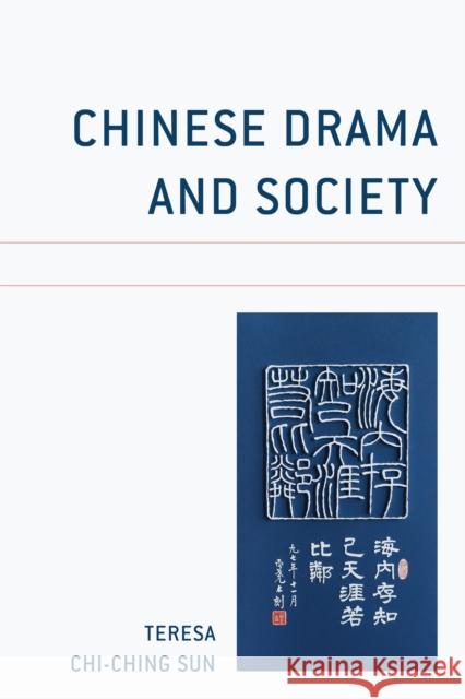 Chinese Drama and Society Teresa Chi-Ching Sun 9780761871316 Hamilton Books