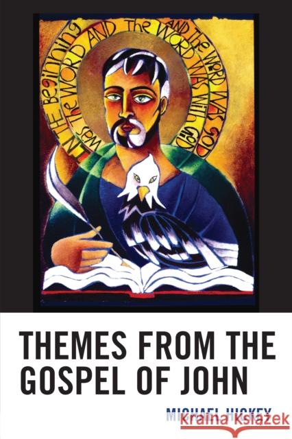 Themes from the Gospel of John Michael Hickey 9780761872702 Hamilton Books