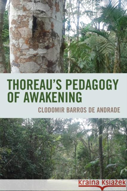Thoreau's Pedagogy of Awakening Clodomir Barros de Andrade 9780761872726 Hamilton Books