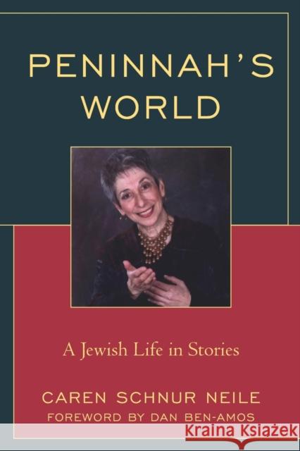 Peninnah's World: A Jewish Life in Stories Caren Schnur Neile Dan Ben-Amos 9780761872917 Hamilton Books