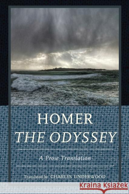 Homer the Odyssey: A Prose Translation Charles Underwood 9780761873686 Hamilton Books