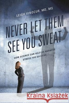 Never Let Them See You Sweat Leigh Vinocur 9780761874362 University Press of America