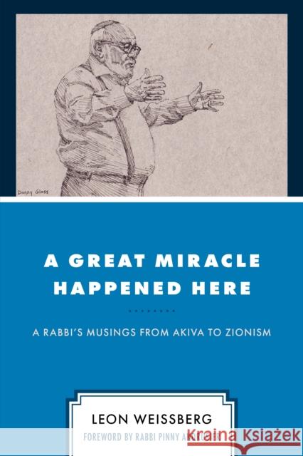 A Great Miracle Happened Here: A Rabbi's Musings from Akiva to Zionism Leon Weissberg Pinny Andrusier 9780761874799 Hamilton Books