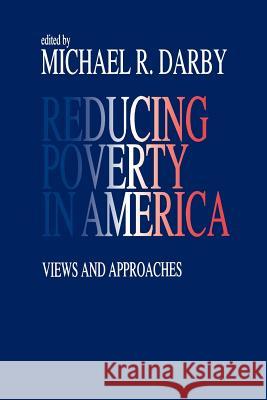 Reducing Poverty in America: Views and Approaches Darby, Michael R. 9780761900078