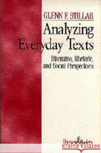 Analyzing Everyday Texts: Discourse, Rhetoric, and Social Perspectives Stillar, Glenn F. 9780761900610 Sage Publications