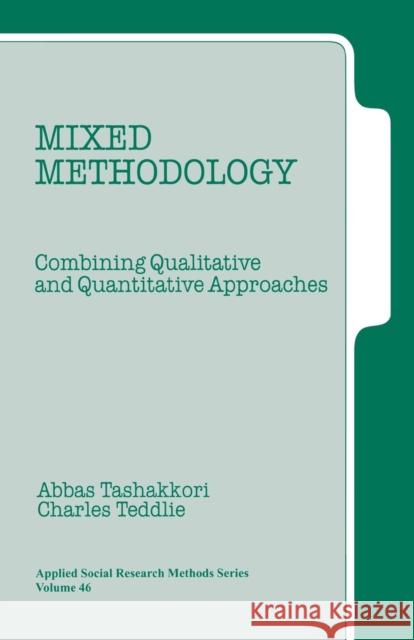 Mixed Methodology: Combining Qualitative and Quantitative Approaches Abbas Tashakkori Charles Teddlie Charies Teddlle 9780761900719 Sage Publications